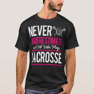 T-shirt Never Underestimate A Gril Who Plays Lacrosse Lacr