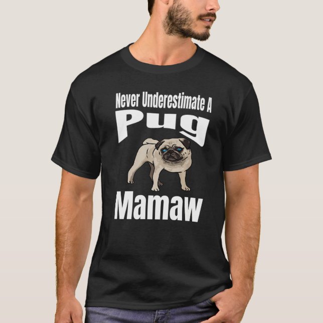 T-shirt Never Underestimate A Pug Mamaw Dog Lover Owner Fu (Devant)