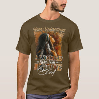 T-shirt Never Underestimate A Woman Native