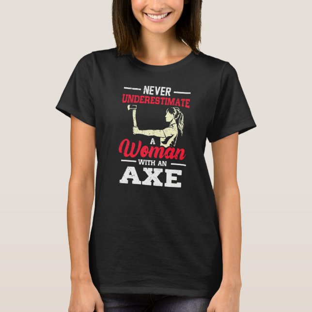 T-shirt Never Underestimate A Woman With An Axe Target Thr (Devant)