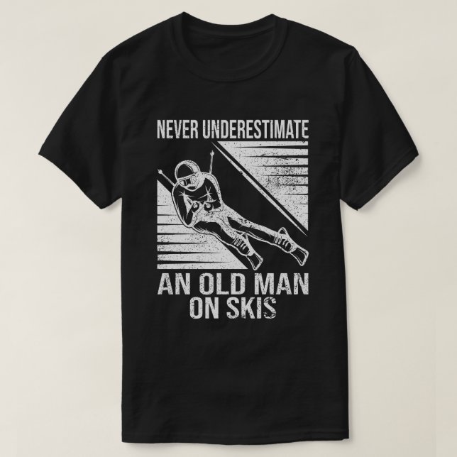 T-shirt Never Underestimate An Old Man On Skis Funny Skier (Design devant)