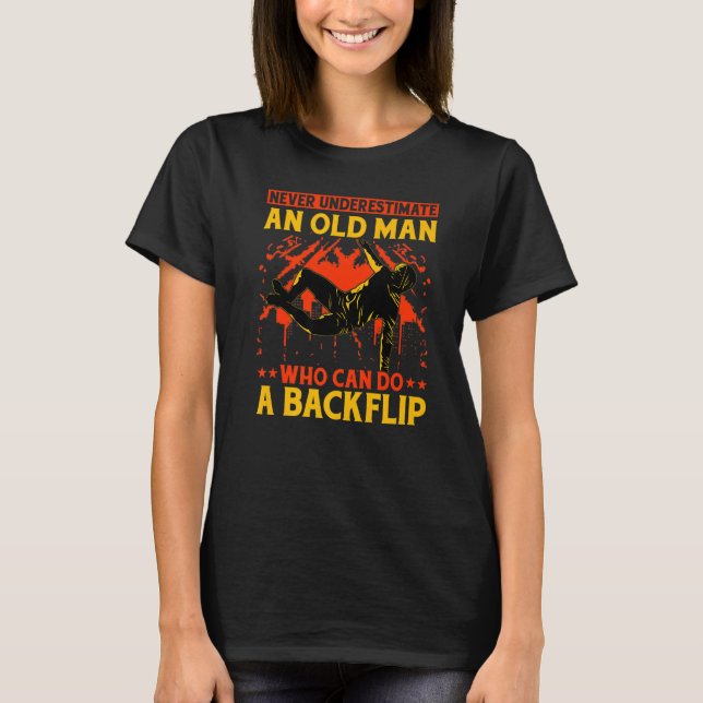 T-shirt Never underestimate an old man who can do a backfl (Devant)