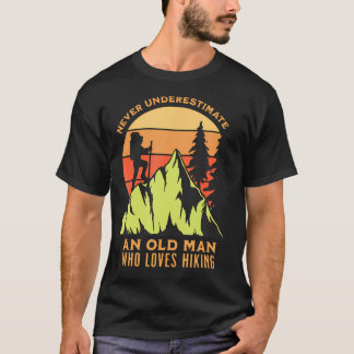 T-shirt Never Underestimate An Old Man Who Loves Funny Hik