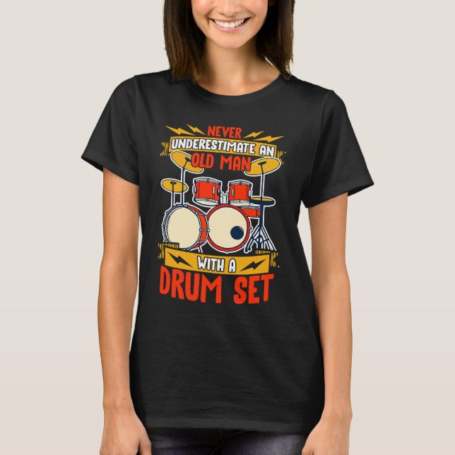 T-shirt Never Underestimate An Old Man With A Drum Set Fun (Devant)