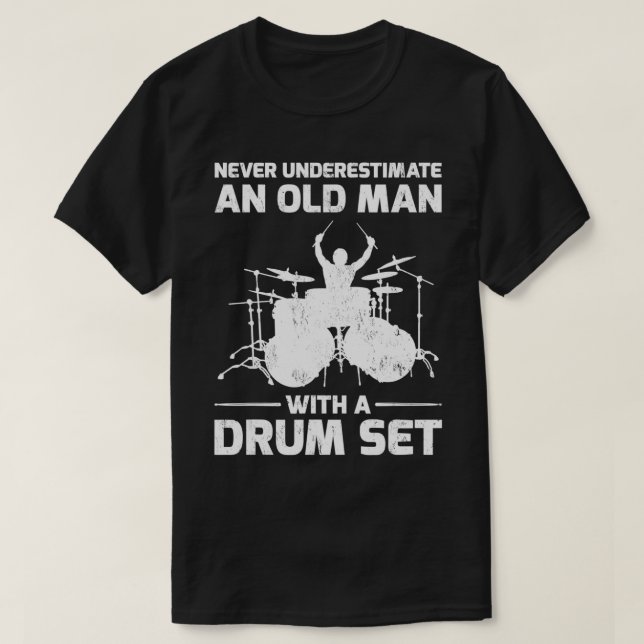 T-shirt Never Underestimate An Old Man With A Drum Set Gif (Design devant)