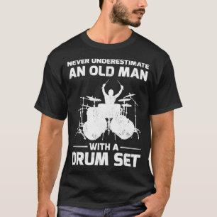 T-shirt Never Underestimate An Old Man With A Drum Set Gif