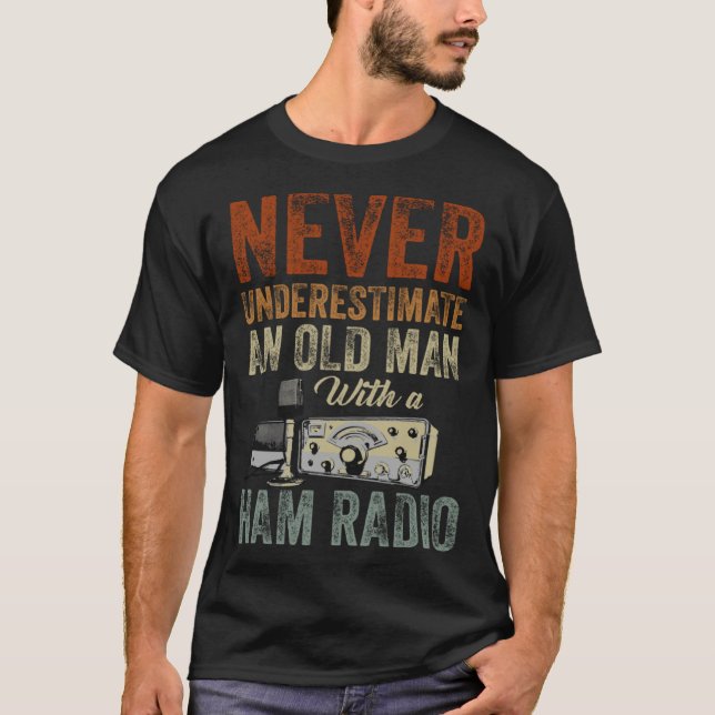 T-shirt Never Underestimate An Old Man With A Ham Radio  1 (Devant)