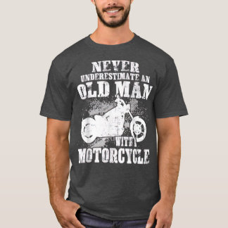 T-shirt Never Underestimate An Old Man With A Motorcycle B