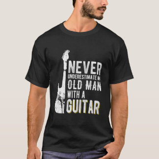 T-shirt Never Underestimate An Old With A Guitar Guitarist