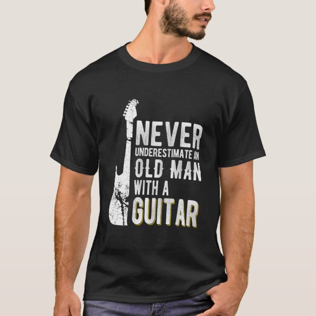 T-shirt Never Underestimate An Old With A Guitar Guitarist (Devant)