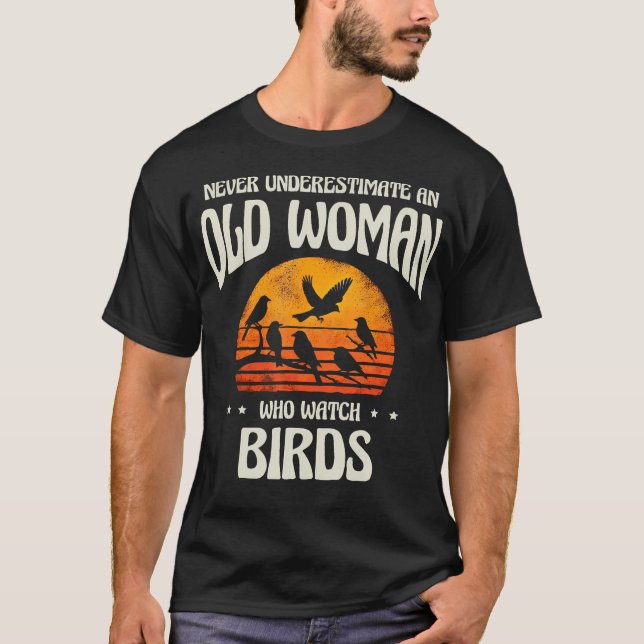 T-shirt Never Underestimate An Old Woman Bird Watching Bir (Devant)