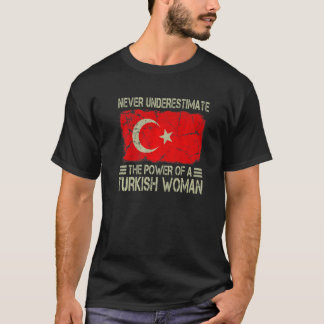 T-shirt Never Underestimate The Power of a Turkish Woman F