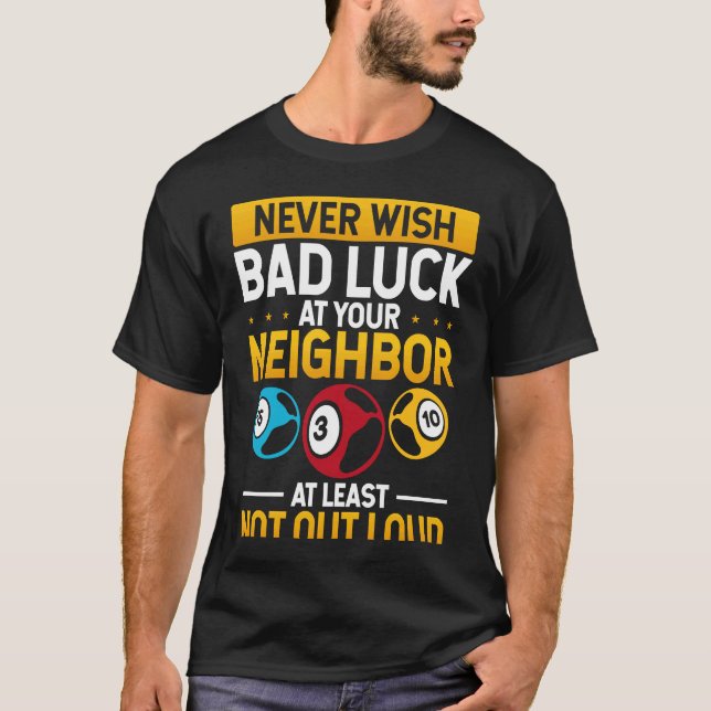 T-shirt Never Wish Bad Luck On Your Neighbor Backprint (Devant)