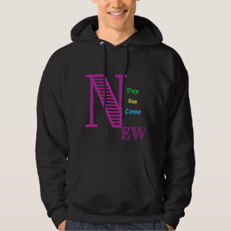 T-Shirt new day has come Hoodie