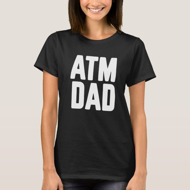 T-shirt New First Time Daddy to Be ATM Dad   (Devant)