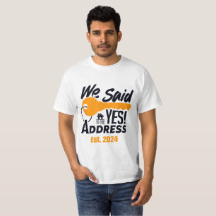 T-shirt New Homeowner 2024 We Said Yes To The Address