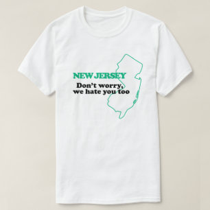 T-shirt New Jersey : Ne vous inquiétez pas nous vous haïss