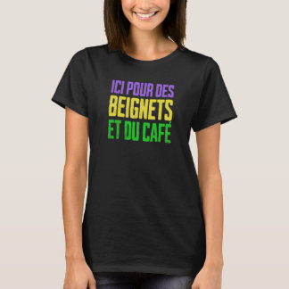 T-shirt New Orleans Mardi Gras Here for Beignets and Coffe
