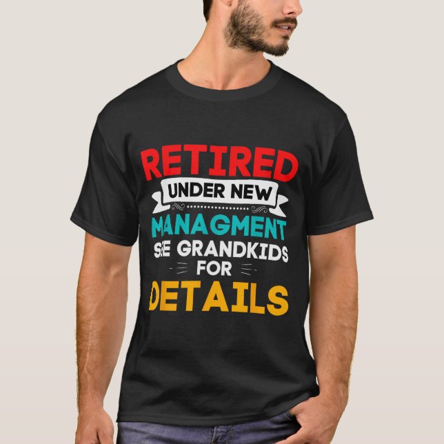 T-shirt New Retired Under New Management See Grandkids For (Devant)