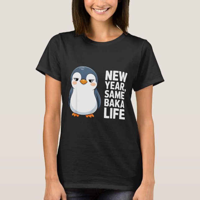 T-shirt New Year Same Baka Life Funny Penguin Anime Style  (Devant)