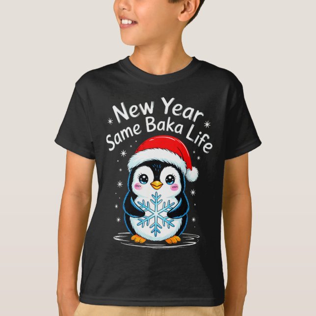 T-shirt New Year Same Baka Life Penguin Joke  (Devant)