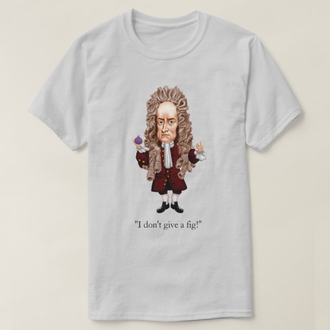 T-shirt Newton Je ne donne pas de fig ! (Design devant)