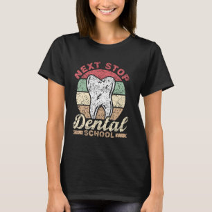 T-shirt Next Stop Dental School Dentist Student Study Dent
