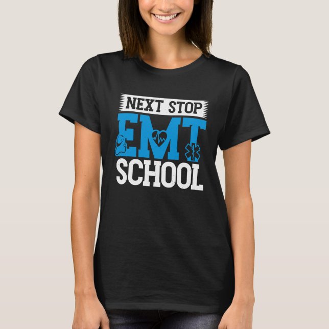 T-shirt Next Stop EMT School EMS Future Emergency Medical  (Devant)