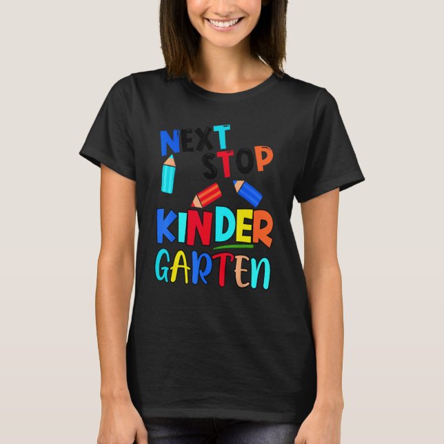 T-shirt Next Stop Kindergarten  Pre K Preschool Graduation (Devant)