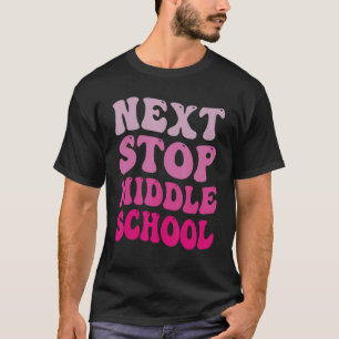 T-shirt Next Stop Middle School Elémentaire School Graduat