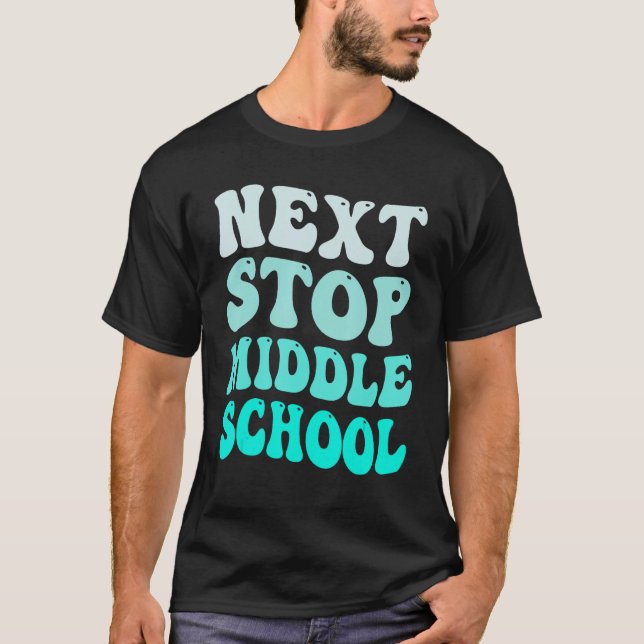 T-shirt Next Stop Middle School Elémentaire School Graduat (Devant)