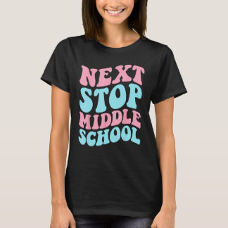 T-shirt Next Stop Middle School Elementary School Graduati