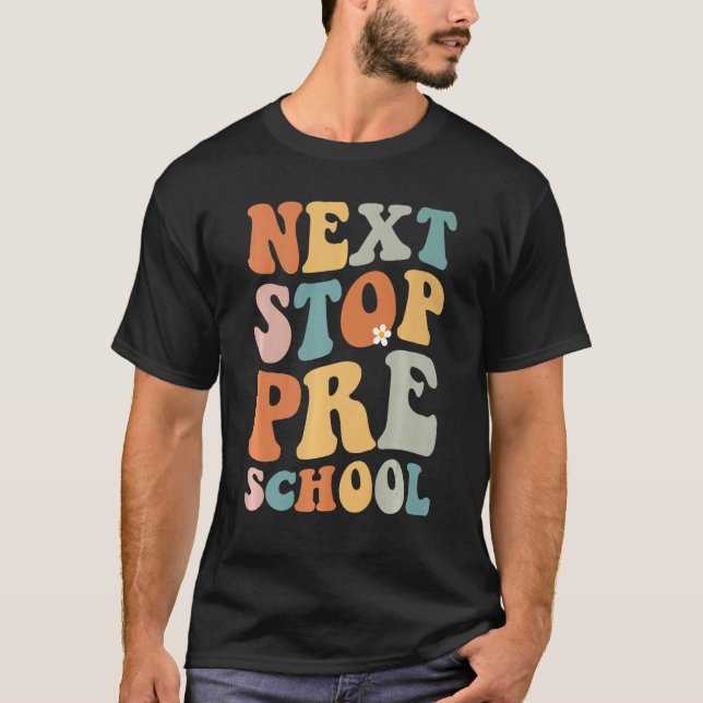 T-shirt Next Stop Preschool Groovy School Graduation First (Devant)