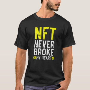T-shirt NFT n'a jamais brisé mon coeur non fongible jeton