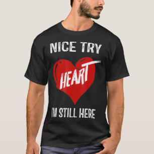 T-shirt Nice Essayer Coeur Je Suis Encore Ici 