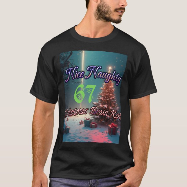 T-shirt Nice Naughty 67 Christmas Brain Rot (Devant)