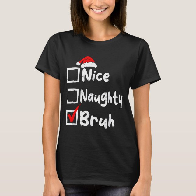 T-shirt Nice Naughty Bruh Boys Funny Christmas List Family (Devant)