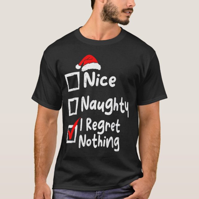 T-shirt Nice Naughty I Regret Nothing Funny Christmas List (Devant)