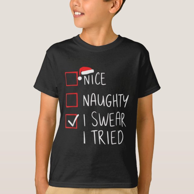 T-shirt Nice Naughty I Swear I Tried Christmas Santa Claus (Devant)