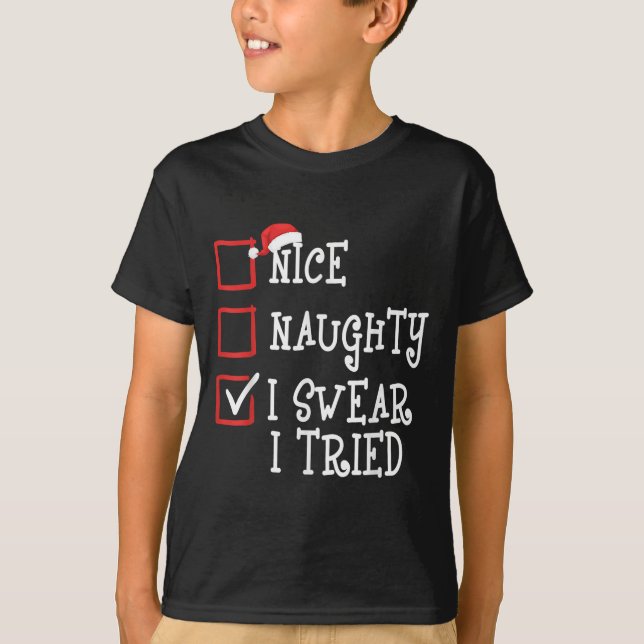 T-shirt Nice Naughty I Swear I Tried Funny Christmas Xmas  (Devant)