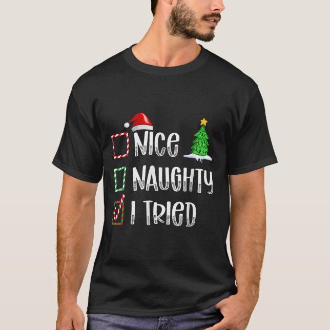 T-shirt Nice Naughty I Tried Christmas List Funny Xmas  (Devant)