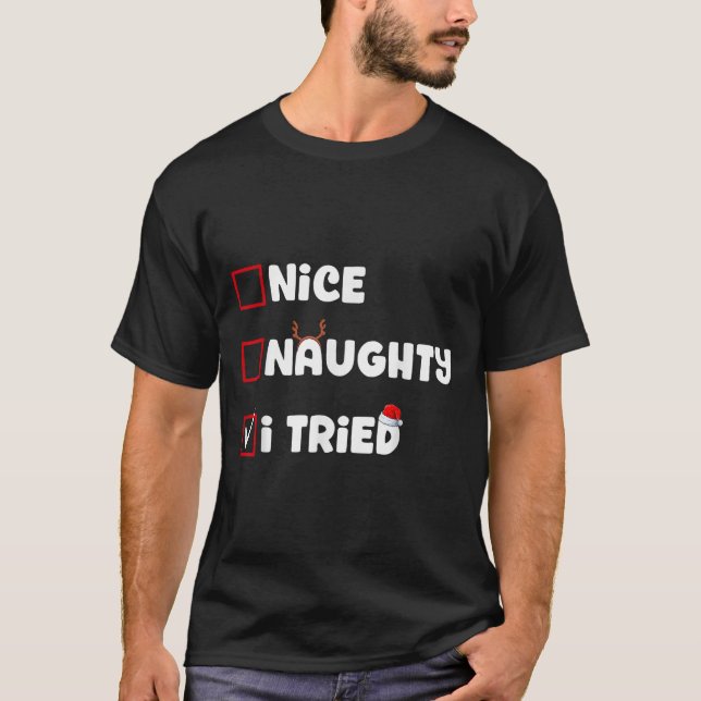 T-shirt Nice Naughty I Tried Christmas List Xmas Santa Cla (Devant)