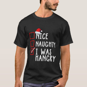 T-shirt Nice Naughty I Was Hangry Christmas List Père Noël