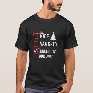 T-shirt Nice Naughty List Christmas Hobby Birdhouse Buildi