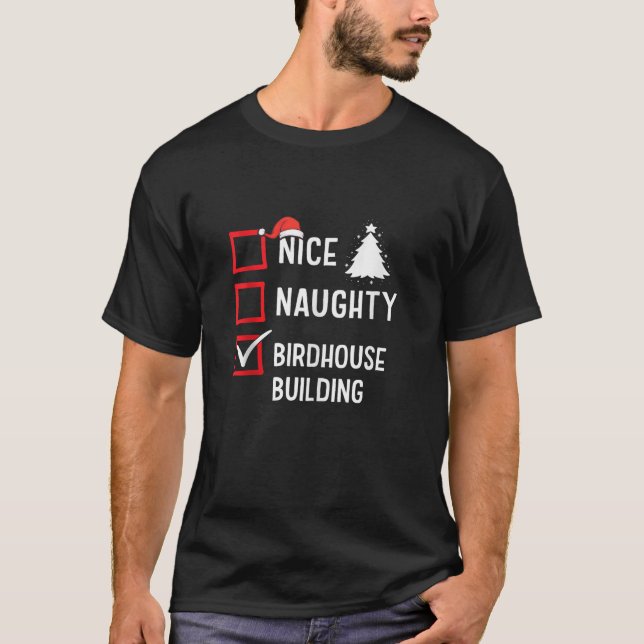 T-shirt Nice Naughty List Christmas Hobby Birdhouse Buildi (Devant)