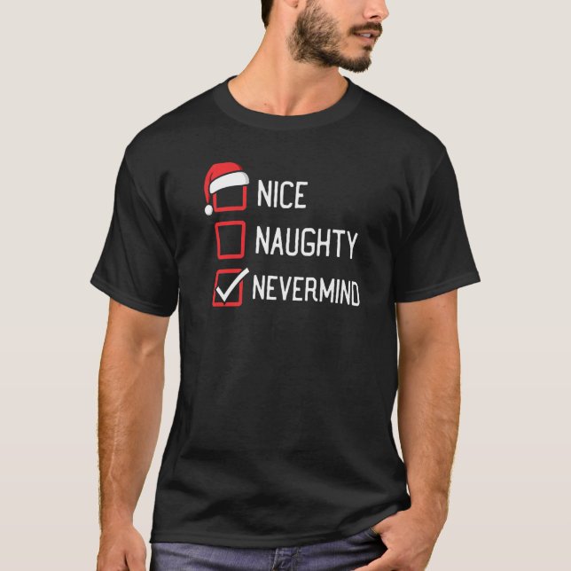 T-shirt Nice Naughty List Nevermind Christmas (Devant)