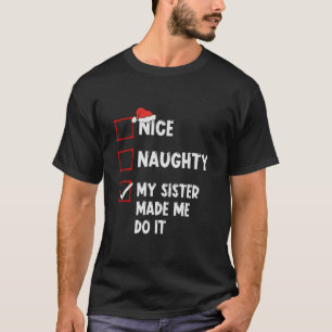 T-shirt Nice Naughty Ma Soeur M'A Fait Le Faire Noël San