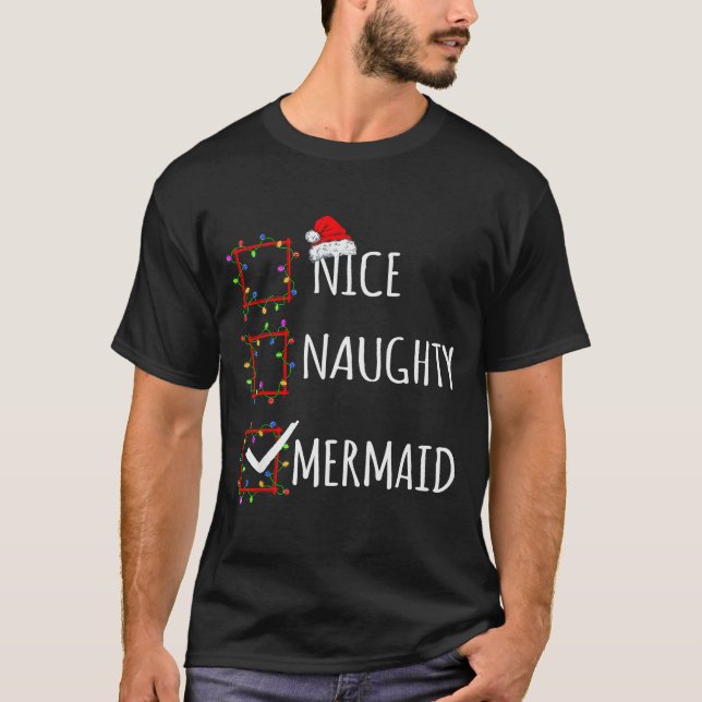 T-shirt Nice Naughty Mermaid Christmas List Santa Claus Fu (Devant)