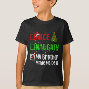 T-shirt Nice Naughty Mon Frère M'A Fait Le Faire Noël Li