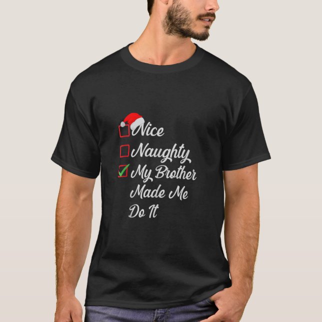 T-shirt Nice Naughty My Brother Made Me Do It Christmas Li (Devant)